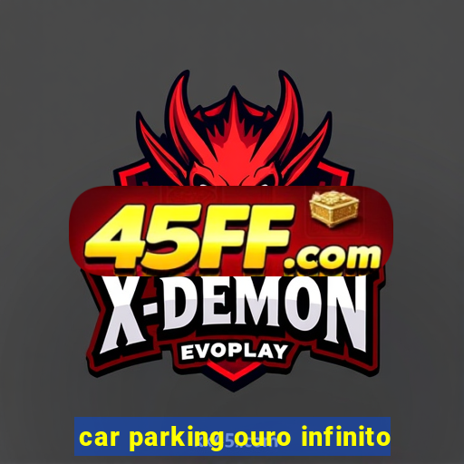 car parking ouro infinito